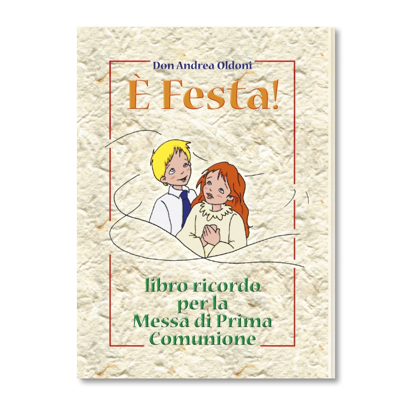 E' Festa! - Libro ricordo per la Messa di Prima Comunione E' Festa! - Libro ricordo per la Messa di Prima Comunione